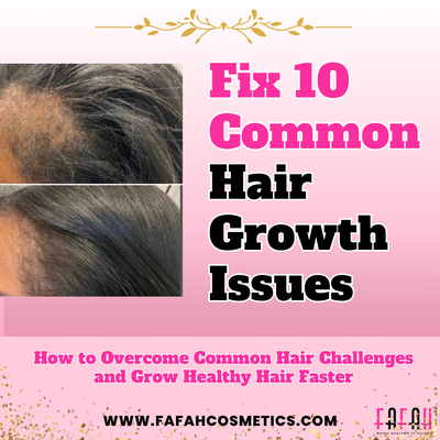 Fix 10 Common Hair Growth Issues - How to Overcome Common Hair Challenges and Grow Healthy Hair Faster